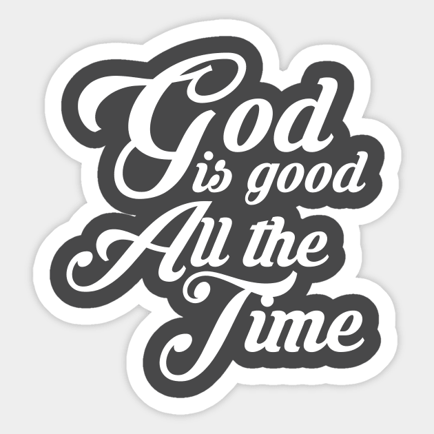 God is Good All the Time God Sticker TeePublic